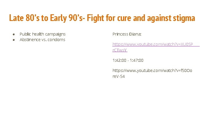 Late 80’s to Early 90’s- Fight for cure and against stigma ● ● Public