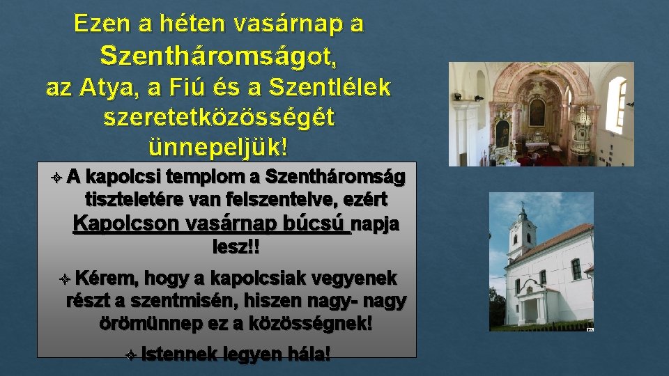 Ezen a héten vasárnap a Szentháromságot, az Atya, a Fiú és a Szentlélek szeretetközösségét