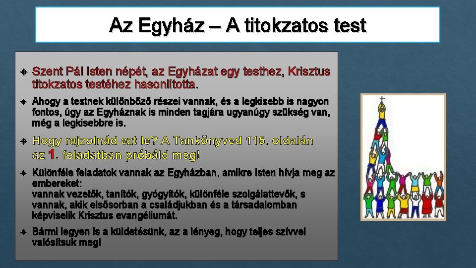 Az Egyház – A titokzatos test Szent Pál Isten népét, az Egyházat egy testhez,