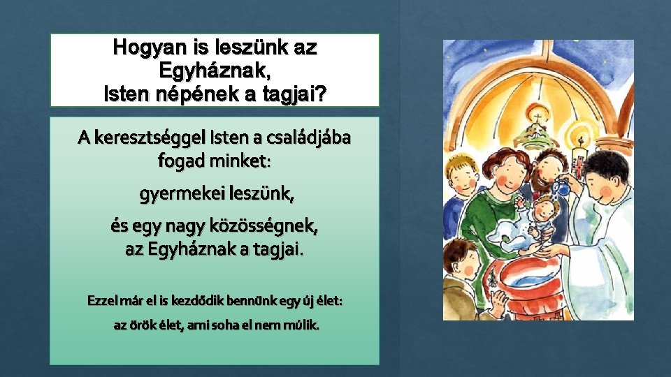 Hogyan is leszünk az Egyháznak, Isten népének a tagjai? A keresztséggel Isten a családjába