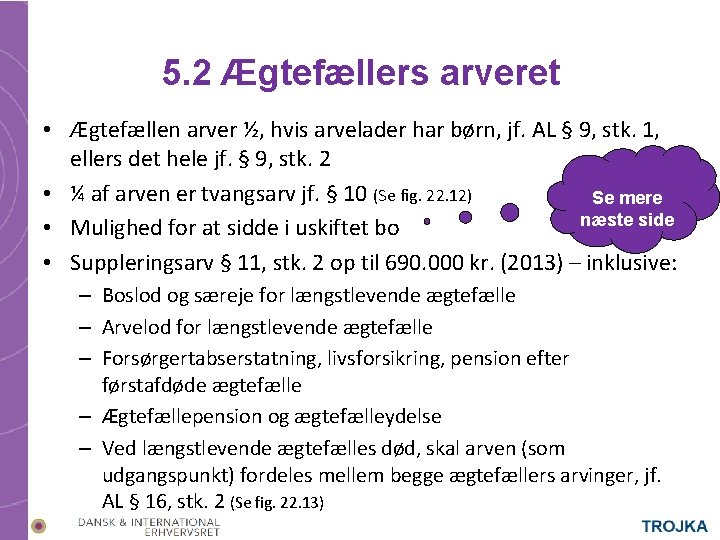 5. 2 Ægtefællers arveret • Ægtefællen arver ½, hvis arvelader har børn, jf. AL