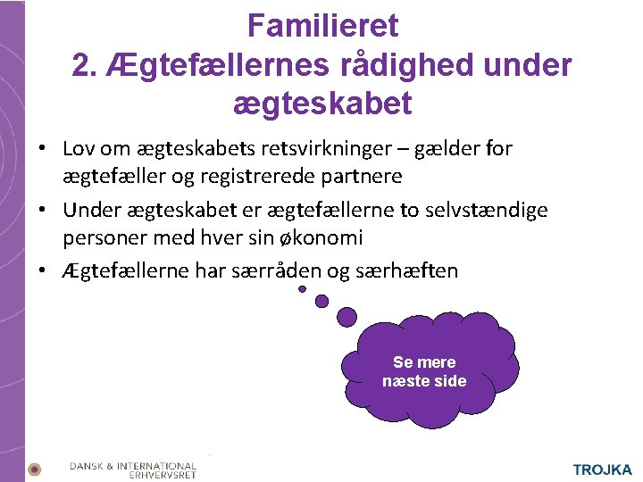 Familieret 2. Ægtefællernes rådighed under ægteskabet • Lov om ægteskabets retsvirkninger – gælder for