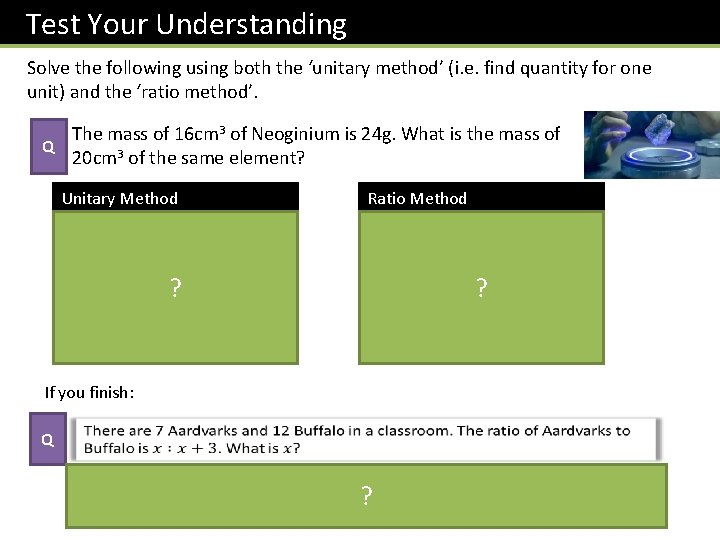 Test Your Understanding Solve the following using both the ‘unitary method’ (i. e. find