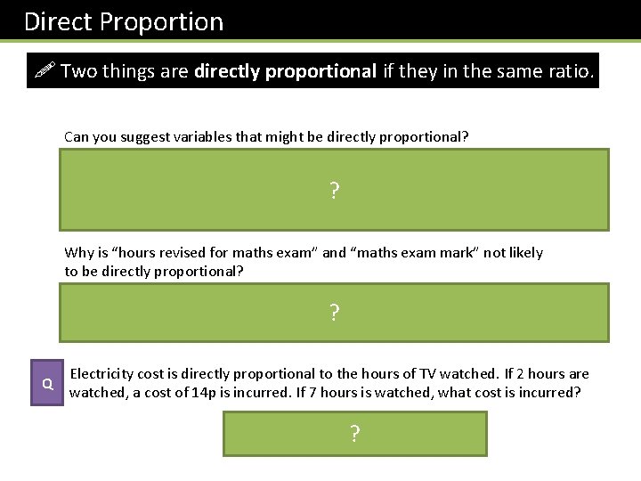 Direct Proportion ! Two things are directly proportional if they in the same ratio.