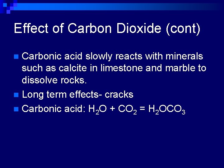 Effect of Carbon Dioxide (cont) Carbonic acid slowly reacts with minerals such as calcite