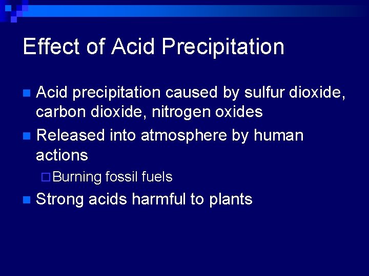Effect of Acid Precipitation Acid precipitation caused by sulfur dioxide, carbon dioxide, nitrogen oxides