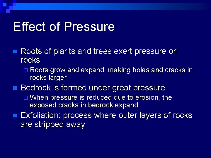 Effect of Pressure n Roots of plants and trees exert pressure on rocks ¨