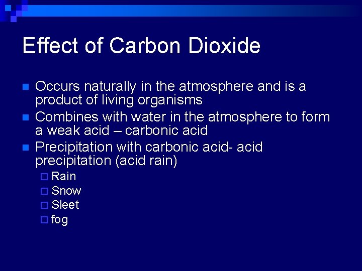 Effect of Carbon Dioxide n n n Occurs naturally in the atmosphere and is