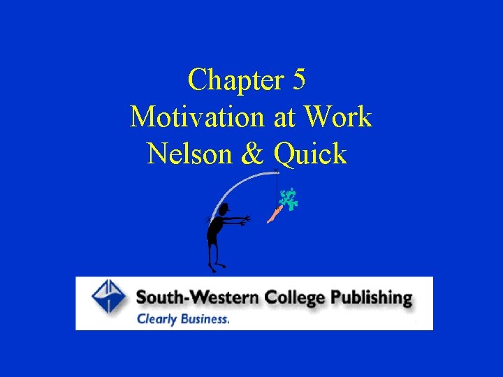 Chapter 5 Motivation at Work Nelson & Quick 