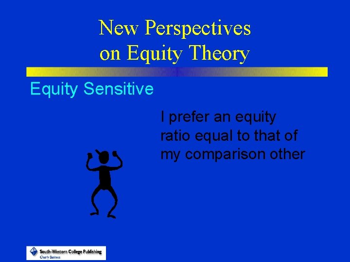 New Perspectives on Equity Theory Equity Sensitive I prefer an equity ratio equal to