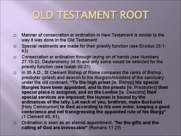OLD TESTAMENT ROOT Manner of consecration or ordination in New Testament is similar to