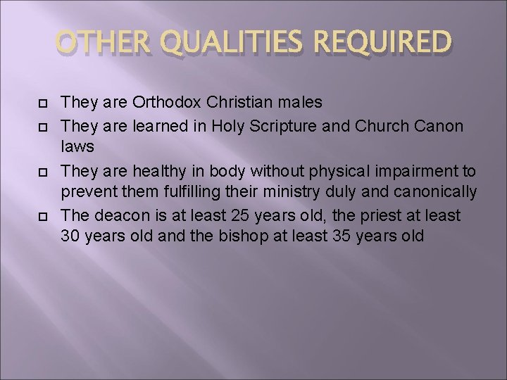 OTHER QUALITIES REQUIRED They are Orthodox Christian males They are learned in Holy Scripture