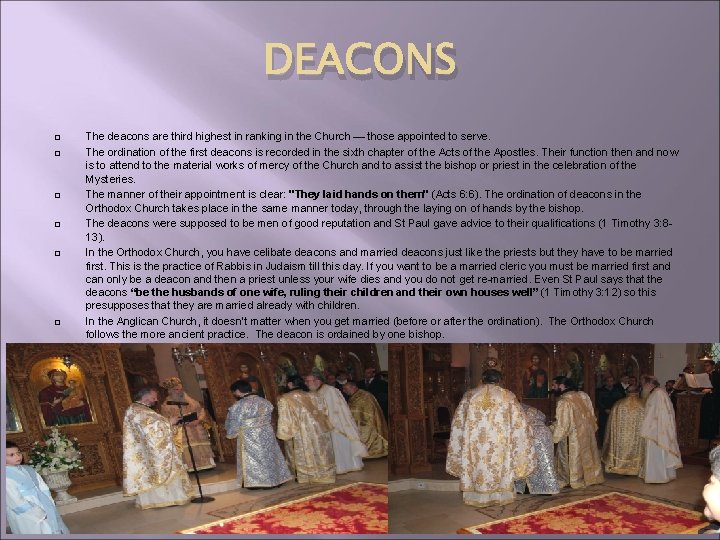 DEACONS The deacons are third highest in ranking in the Church — those appointed