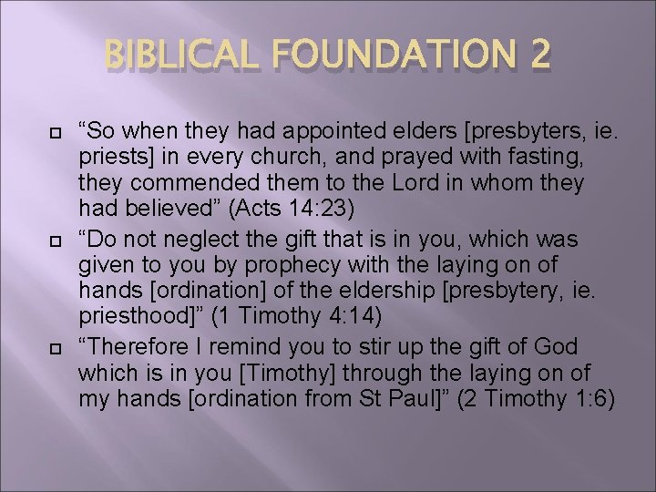 BIBLICAL FOUNDATION 2 “So when they had appointed elders [presbyters, ie. priests] in every