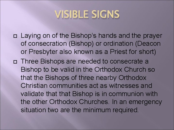 VISIBLE SIGNS Laying on of the Bishop’s hands and the prayer of consecration (Bishop)