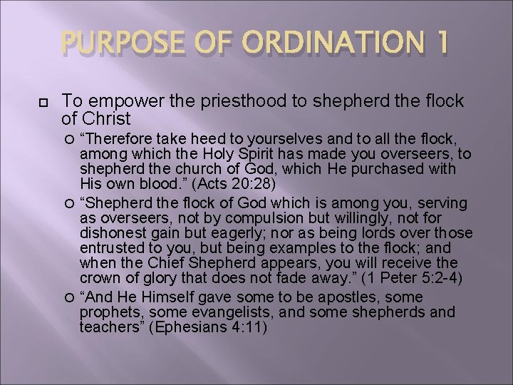 PURPOSE OF ORDINATION 1 To empower the priesthood to shepherd the flock of Christ