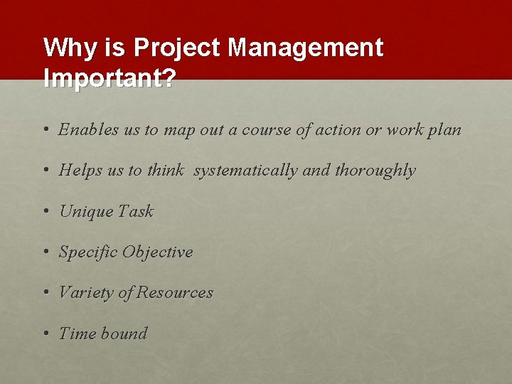 Why is Project Management Important? • Enables us to map out a course of