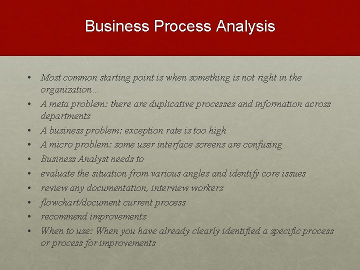 Business Process Analysis • Most common starting point is when something is not right