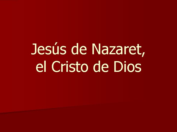 Jesús de Nazaret, el Cristo de Dios 