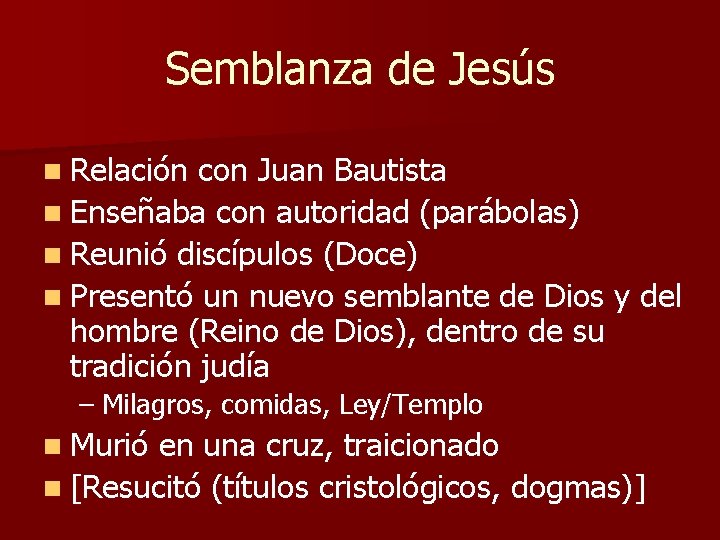 Semblanza de Jesús n Relación con Juan Bautista n Enseñaba con autoridad (parábolas) n