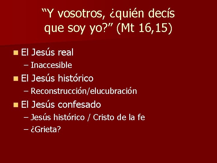 “Y vosotros, ¿quién decís que soy yo? ” (Mt 16, 15) n El Jesús