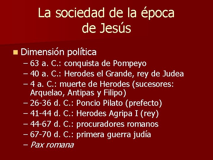 La sociedad de la época de Jesús n Dimensión política – 63 a. C.