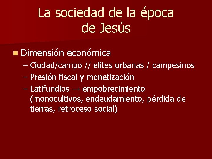 La sociedad de la época de Jesús n Dimensión económica – Ciudad/campo // elites