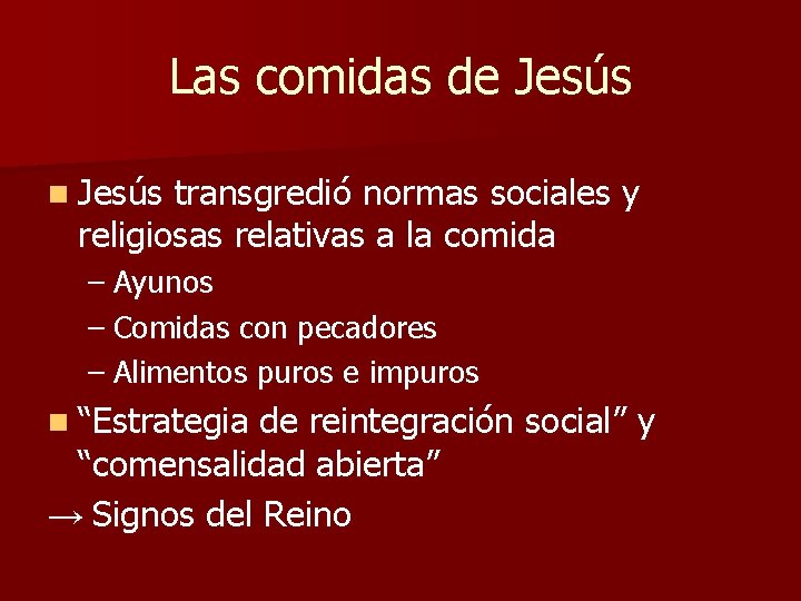 Las comidas de Jesús n Jesús transgredió normas sociales y religiosas relativas a la