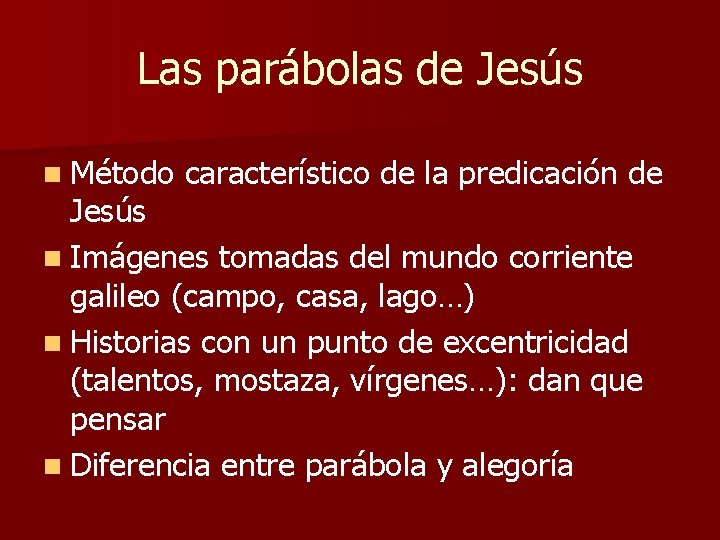 Las parábolas de Jesús n Método característico de la predicación de Jesús n Imágenes