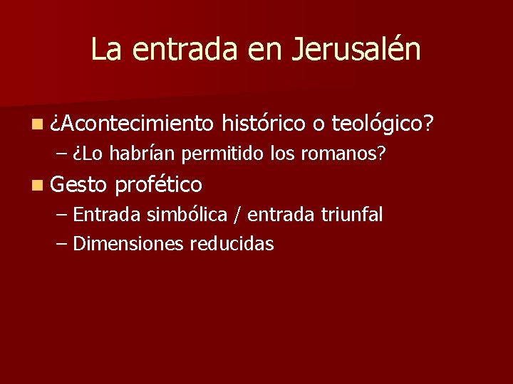 La entrada en Jerusalén n ¿Acontecimiento histórico o teológico? – ¿Lo habrían permitido los