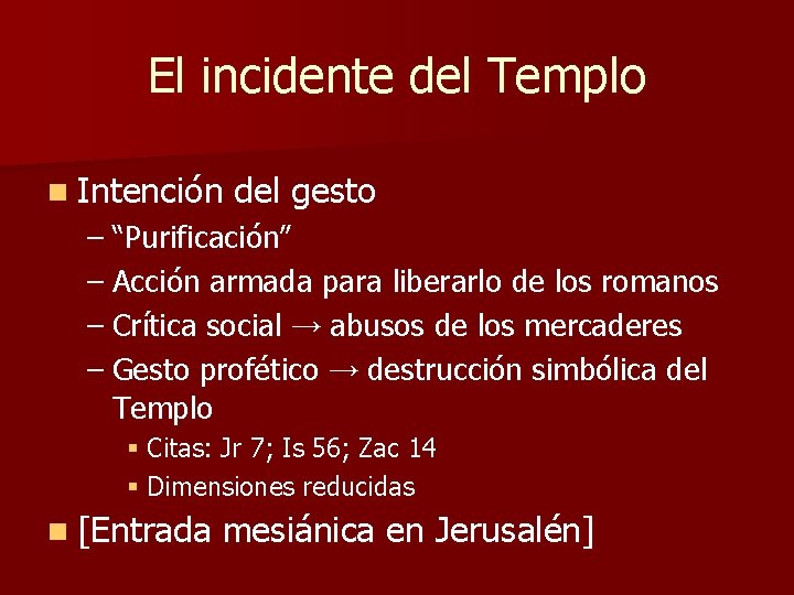 El incidente del Templo n Intención del gesto – “Purificación” – Acción armada para