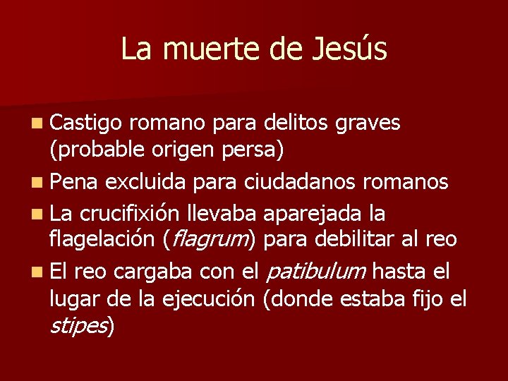 La muerte de Jesús n Castigo romano para delitos graves (probable origen persa) n