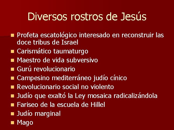 Diversos rostros de Jesús n n n n n Profeta escatológico interesado en reconstruir