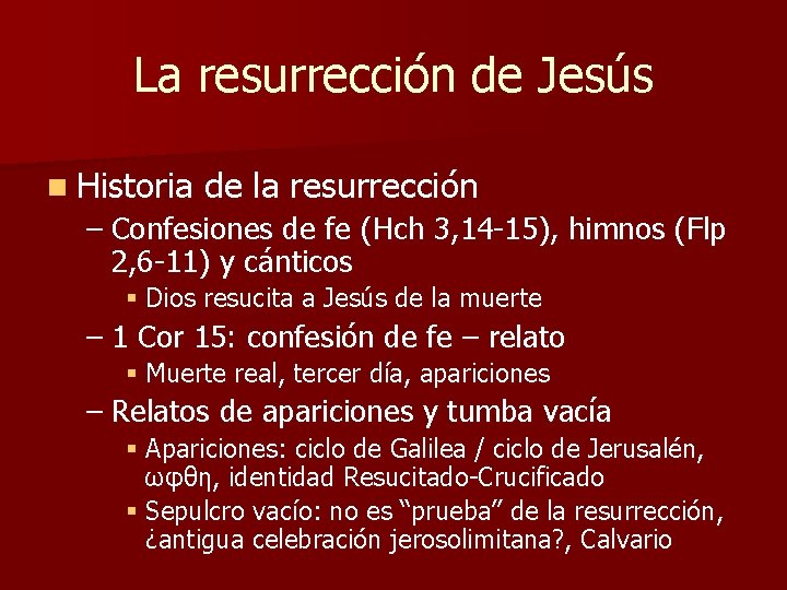 La resurrección de Jesús n Historia de la resurrección – Confesiones de fe (Hch