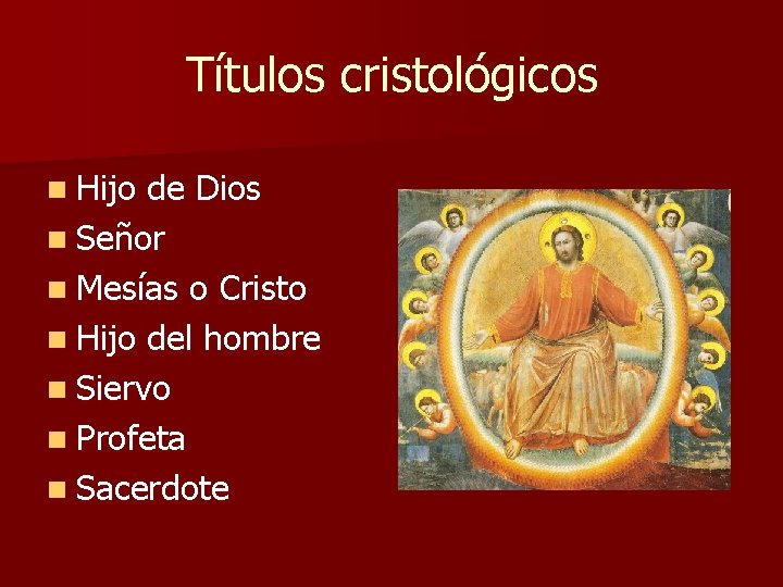 Títulos cristológicos n Hijo de Dios n Señor n Mesías o Cristo n Hijo