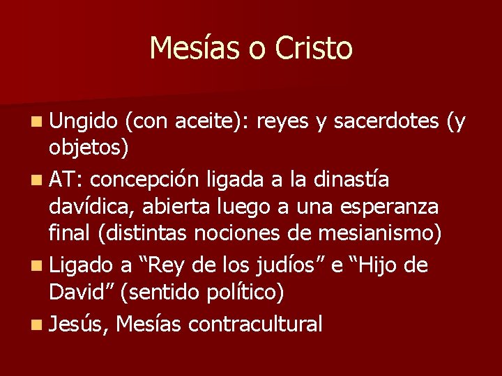 Mesías o Cristo n Ungido (con aceite): reyes y sacerdotes (y objetos) n AT: