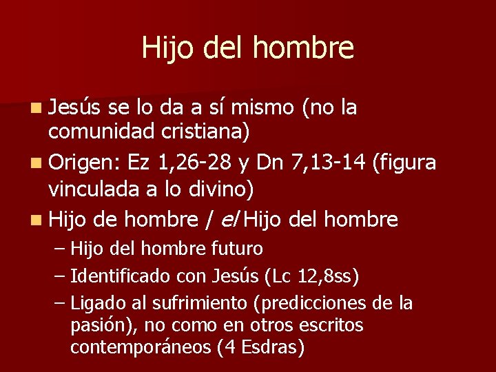 Hijo del hombre n Jesús se lo da a sí mismo (no la comunidad