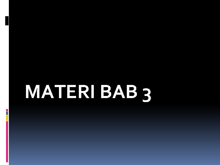 MATERI BAB 3 