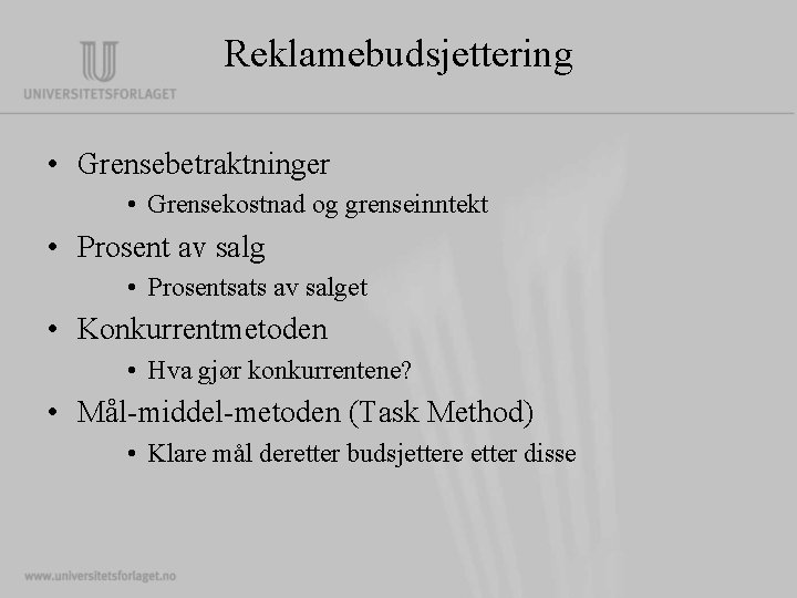 Reklamebudsjettering • Grensebetraktninger • Grensekostnad og grenseinntekt • Prosent av salg • Prosentsats av Reklamebudsjettering • Grensebetraktninger • Grensekostnad og grenseinntekt • Prosent av salg • Prosentsats av