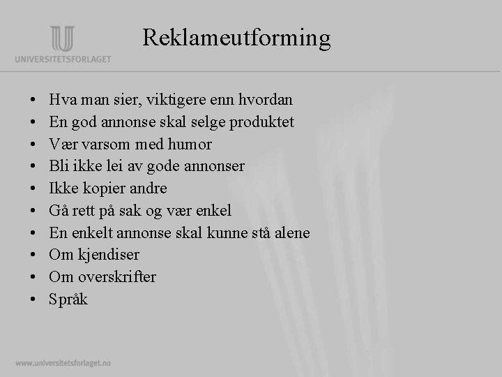 Reklameutforming • • • Hva man sier, viktigere enn hvordan En god annonse skal Reklameutforming • • • Hva man sier, viktigere enn hvordan En god annonse skal