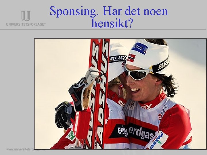 Sponsing. Har det noen hensikt? Sponsing. Har det noen hensikt?