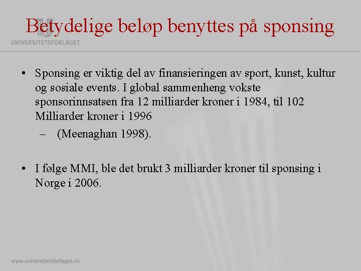 Betydelige beløp benyttes på sponsing • Sponsing er viktig del av finansieringen av sport, Betydelige beløp benyttes på sponsing • Sponsing er viktig del av finansieringen av sport,