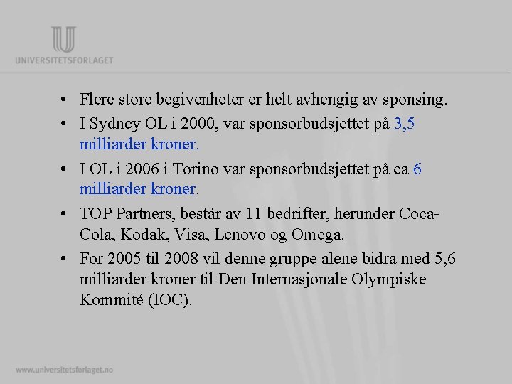 • Flere store begivenheter er helt avhengig av sponsing. • I Sydney OL • Flere store begivenheter er helt avhengig av sponsing. • I Sydney OL