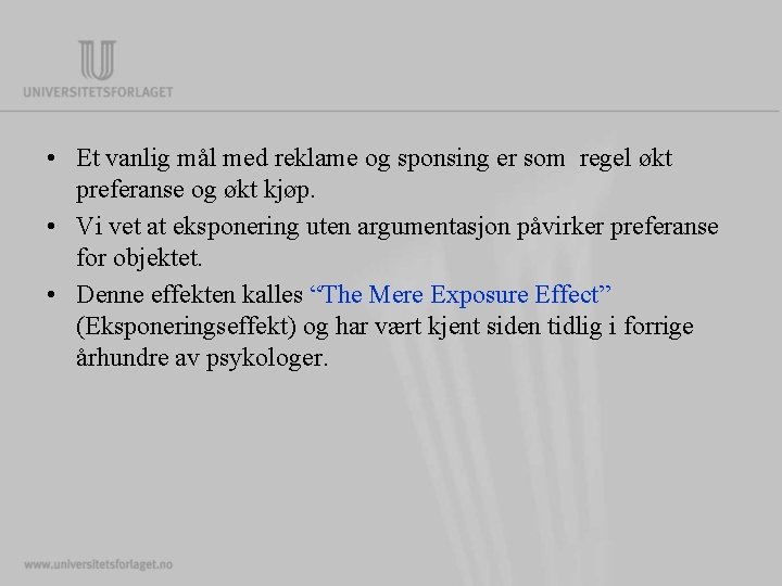 • Et vanlig mål med reklame og sponsing er som regel økt preferanse • Et vanlig mål med reklame og sponsing er som regel økt preferanse