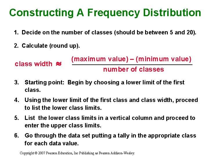 Constructing A Frequency Distribution 1. Decide on the number of classes (should be between