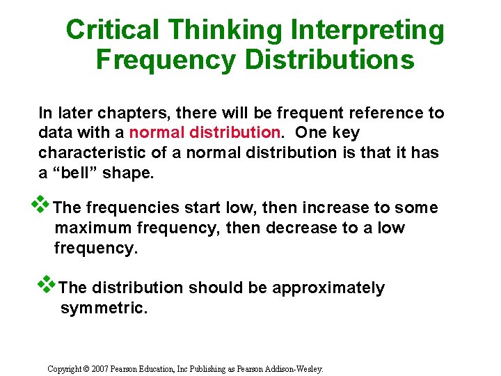 Critical Thinking Interpreting Frequency Distributions In later chapters, there will be frequent reference to