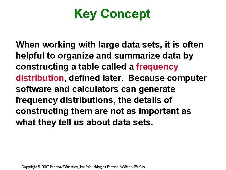Key Concept When working with large data sets, it is often helpful to organize
