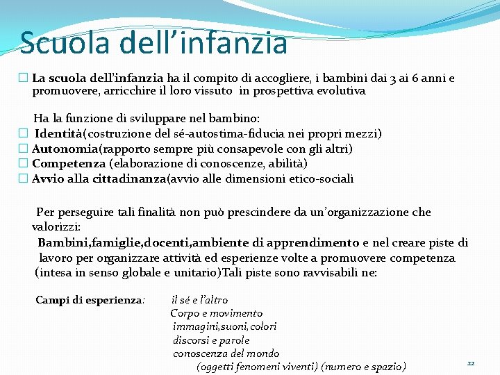 Scuola dell’infanzia � La scuola dell’infanzia ha il compito di accogliere, i bambini dai