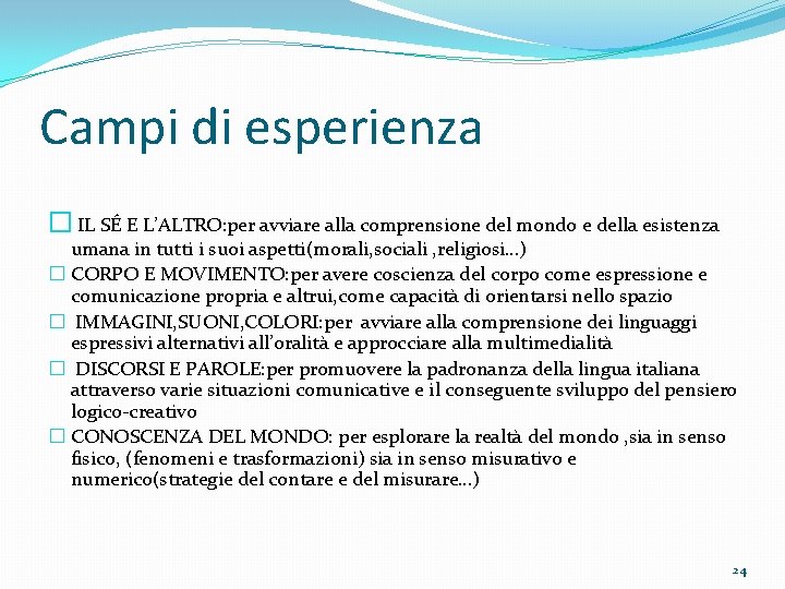 Campi di esperienza � IL SÉ E L’ALTRO: per avviare alla comprensione del mondo