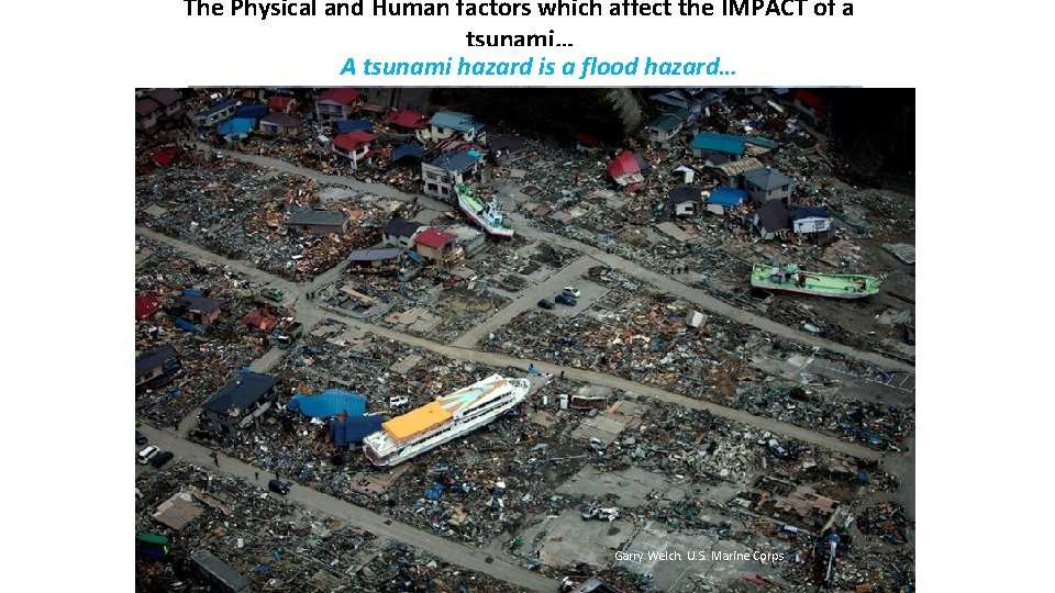 The Physical and Human factors which affect the IMPACT of a tsunami… A tsunami